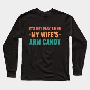 It's Not Easy Being My Wife's Arm Candy Funny Vintage Retro (Sunset) Long Sleeve T-Shirt